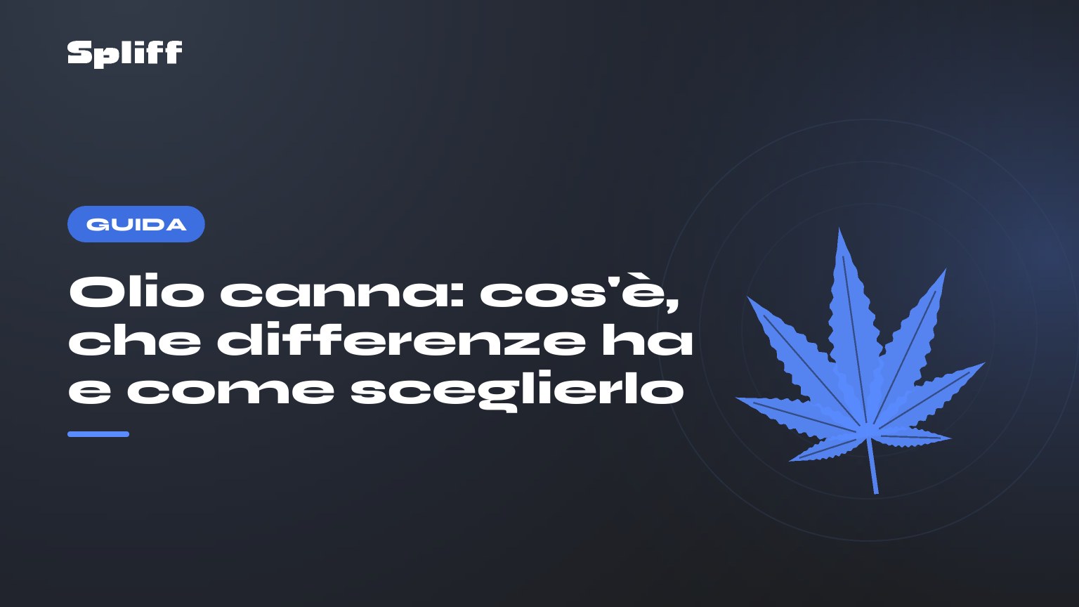 Olio canna: cos'è, che differenze ha e come sceglierlo — titolo su fondo scuro, foglia di canapa stilizzata